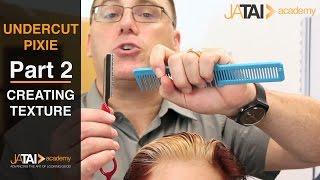 Women's Undercut Pixie Haircut - Creating Texture with the Feather Styling Razor - Part 2