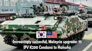 Increasingly successful, Malaysia Upgrades 111 Cendana K200 IFV Units to Hanwha