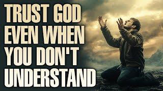 Keep Trusting God Even When You Don't Understand