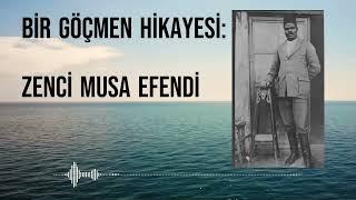 BİR GÖÇMEN HİKAYESİ:  ZENCİ MUSA EFENDİ