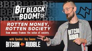 Guy Swann: Rotten Money, Rotten Society (BitBlockBoom  2024)