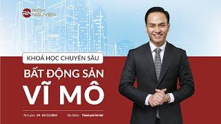 KHÓA HỌC BẤT ĐỘNG SẢN VĨ MÔ - NỀN TẢNG TƯ DUY ĐÚNG VỀ THỊ TRƯỜNG