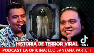 GRAN HISTORIA DE TERROR VIRAL EN TIKTOK  POR LEO SANTANA CON FELIPE HERNANDEZ ORONA #DARKANGELTOURS