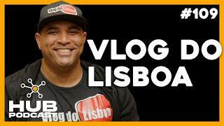 VLOG DO LISBOA | HUB Podcast - EP 109