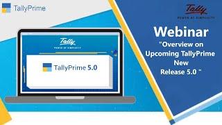 Webinar on ""Overview of Upcoming TallyPrime New Release 5.0 "