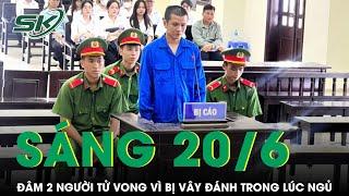 Sáng 20/6:Kinh hãi “kẻ thủ ác” rút dao nhọn đâm loạn xạ 2 người tử vong vì bị vây đánh trong lúc ngủ