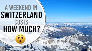 A weekend in SWITZERLAND, our 4 DAY ITINERARY with cost!