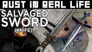 Rust IRL - Salvaged Sword Knife - Finishing The Knife!