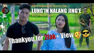 LUNG'IN NALANG JING'E Official Music Video 1080p⁵⁰ || @chepuvangkhojol02