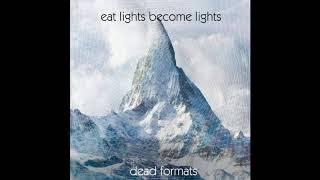 Eat lights Become lights- Dead Formats (Part 1)