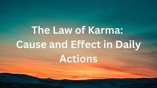 The Law of Karma: Cause and Effect in Daily Actions