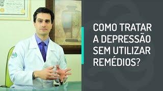 Depressão - Como tratar a depressão sem utilizar remédios?