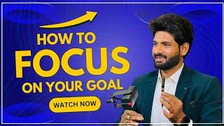 How To Focus On Your Goal  ।। जानिए अपने Goal में कैसे Focus करें।। Narad Sahu ।। Business Coach