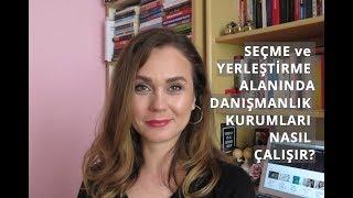 İNSAN KAYNAKLARI DANIŞMANLIK KURUMLARI NASIL ÇALIŞIR ? (Seçme&Yerleştirme)