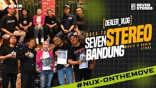 NUX ON THE MOVE | Kunjungan NUX Indonesia ke Dealer Resmi kami di kota kembang @sevenstereo