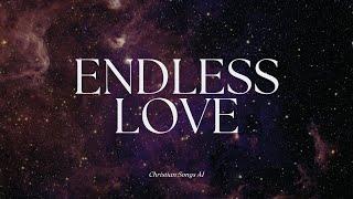 Endless Love | Christian Songs AI | Worship Music