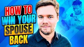 How To Win Your Spouse Back