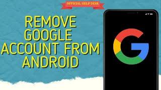 How to Remove Google Account from Android Phone?