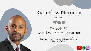 Pran Yoganathan: Evolutionary Perspectives of The Human Gut | Ricci Flow Nutrition Podcast