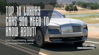 Top 10 Luxury Cars You Need to Know About!