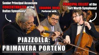 Eduardo Rojas plays PIAZZOLLA with CONCERTMASTER GARY LEVINSON AND PRINCIPAL CELLIST ALLAN STEELE!