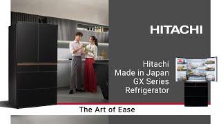 Hitachi Made in Japan Refrigerator GX Series | The Art of Ease