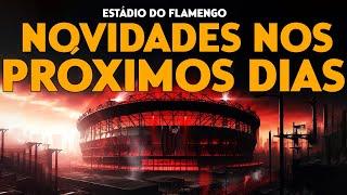 ESTÁDIO DO FLAMENGO - NOVIDADES NOS PRÓXIMOS DIAS PODEM MUDAR RUMO DO PROJETO