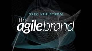 The Agile Brand: Value #1 - Greg Kihlstrom