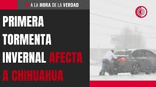 Primera tormenta invernal afecta a Chihuahua