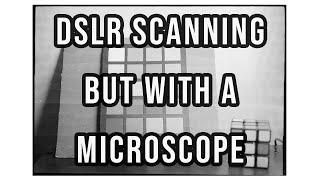 Scanning film with a microscope