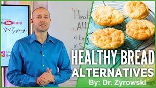 Healthy Alternatives To Conventional Wheat & Bread | Dr. Nick Z.