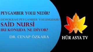 PEYGAMBER YOLU NEDİR? DEMOKRASİ PEYGAMBER YOLUMUDUR? SAİD NURSİ BU KONUDA NE DER? | DR. CENAP ÖZKARA