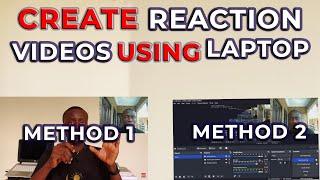 How to Create Engaging Reaction Videos Using Your Laptop - Complete Tutorial