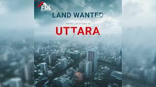 Fortress Developments Ltd.(FDL) Seeking Prime Location Land in Uttara|Fortress Group | Lutfor Rahman