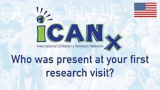 iCAN Kids Answer: Who was present at your first research visit?