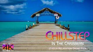 【4K】 2 HOUR DRONE FILM: «Chillstep in the Caribbean» Ultra HD  Chillout Music 2160p Ambient TV