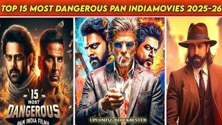 Top 15 most Dangerous Pan India movies Release 2025 -26 | Shahrukh khan | Prabhas | Salman khan