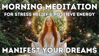 Manifest Your Dreams: Morning Meditation for Stress Relief and Positive Energy #meditation