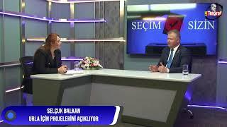 SEÇİM SİZİN - KONUK: SELÇUK BALKAN - CHP URLA BELEDİYE BAŞKAN ADAYI