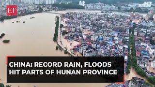 China floods: Torrential rain causes flooding, landslides in Hunan province; relief work underway