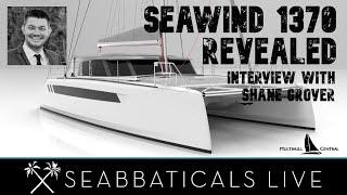 EP 17 - INTERVIEW: Seawind 1370 revealed