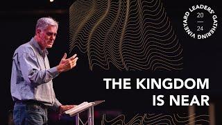 The Kingdom is Near // Alexander Venter // Vineyard Leaders' Gathering 2024