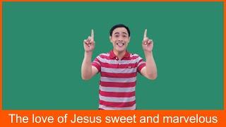 The Love of Jesus Sweet and Marvelous |  Sunday School Songs