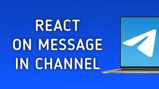 How To React On A Message In A Channel On Telegram On PC (New Update)