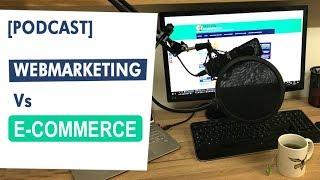 Faire du Webmarketing ou du e-commerce ?