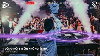 Đừng Hỏi Em Ổn Không Remix  Giá Như Đời Làm Gì Có Giá Như Remix | Em Đã Rất Mạnh Mẽ Remix TikTok