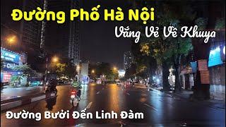 Đường Phố Hà Nội Vắng Vẻ Về Khuya | Đường Bưởi Đến Linh Đàm - Hanoi streets | Tuấn Nguyễn Csqt