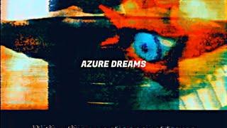 AZURE DREAMS [Visuals]