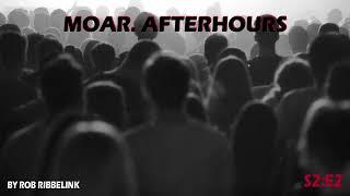 S2:E2 MOAR. Afterhours by Rob Ribbelink (Steve Angelo, Modjo, CamelPhat & moar)