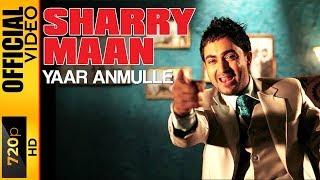 YAAR ANMULLE - OFFICIAL VIDEO - SHARRY MAAN